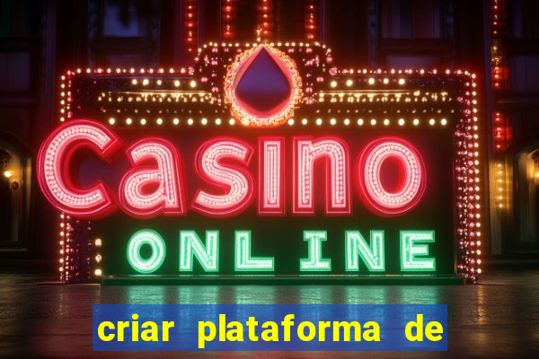 criar plataforma de jogos tigrinho